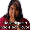 No le digas a
nadie por favor