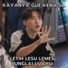 KAYANYA GUE KENA 5L LETIH LESU LEMES LUNGLAI LUVYU