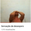 Sensação de desespero 1.310 visualizações