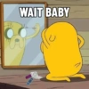 WAIT BABY