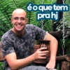 é o que tem pra hj
