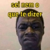 sei nem o que te dizer