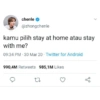chenle
@zhongchenle
kamu pilih stay at home atau stay
with me?
09:34 PM 30 Mar 20 Twitter for Android
990,4M Retweets 985,1M Likes
27
go