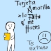 Tarjeta Amarilla x la Falta q me Haces || те extraño