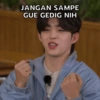 JANGAN SAMPE GUE GEDIG NIH