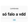 Lembrete só falo a vdd OK