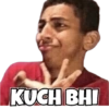KUCH BHI