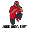 ¿QUE ONDA ESE?