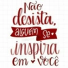 Não desista, alguem Se inspira em você