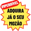 IMPERDÍVEL ADQUIRA JÁ O SEU MOZÃO
