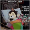MIDNIGHT
JAJA TO
INDO
DORMIR
VOU
ESTAR TE
ESPERANDO
NO MEU
SONHO
SEM
ROUPA