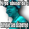 Nipa'abusar de ti
qrue
aunque sea disparejo