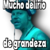 Mucho delirio
anahe
de grandeza