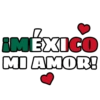 ¡MÉXICO MI AMOR!