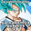 ya sabemos pibe ya sabemos que sos LGBT