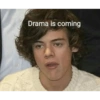 Drama is coming