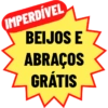IMPERDÍVEL BEIJOS E ABRAÇOS GRÁTIS