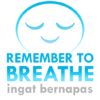 REMEMBER TO
BREATHE
ingat bernapas