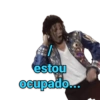estou
ocupado.