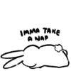 IMMA TAKE
A NAP