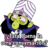¿Esta buena la
otra conversación?