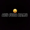 D
AKU SUKA KAMU