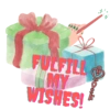 FULFILL
MY
WISHES!
A.