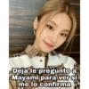 Deja le pregunto a
Mayami para ver si
me lo confirma