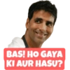 BAS! HO GAYA
KI AUR HASU?