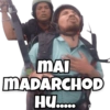 MAI
MADARCHOD
HU.....