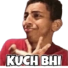 KUCH BHI