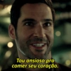 Tou ansioso pra
comer seu coração.