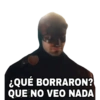 ¿QUÉ BORRARON?
QUE NO VEO NADA
