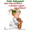 Feliz Sábado!!
Que seus pedidos
e desejos sejam
atendidos!!
Gifs
By Oriza
gifsbyoriza.com