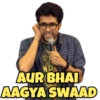 POL
MPA
AUR BHAI
AAGYA SWAAD