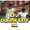 11
KYU!
CHAUNK GAYE
NA