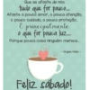 Que se afaste de nós
tudo que for pouco...
Afaste o pouco amor, a pouca atenção,
o pouco cuidado, a pouca proteção...
& principalmente
o que for pouca luz...
Porque pouca coisa ninguém merece...
- Virginia Mello -
Feliz sábado!