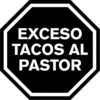 EXCESO
TACOS AL
PASTOR