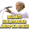 BULATI
HAI MAGAR
JANÉ KA NAHI