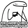 PERO QUIENES SOMOS
NOSOTROS PARA JUZGAR
QHARLEY STICKERS