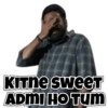 KITNE SWEET
ADMI HO TUM