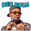 DEU RUIM