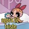 agora to
triste