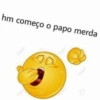 hm começo o papo merda