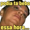 podia ta bebo
essa hora...