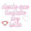 desde que
legaste
Soy ♡
beliz