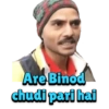 Are Binod
chudi pari hai