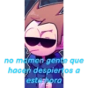no mamen gente que
hacen despiertos a
este hora