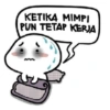 KETIKA MIMPI
PUN TETAP KERJA