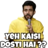 YEH KAISI
DOSTI HAI ??